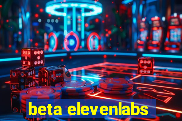 beta elevenlabs